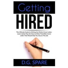 Getting Hired: The Ultimate Guide to Writing the Perfect Cover Letter Learn Useful Tips On How to W... 平裝版, Zen Mastery Srl, 英文
