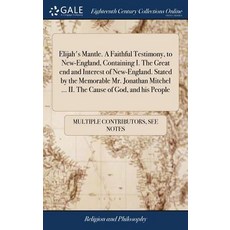 (英文圖書) Elijah's Mantle. A Faithful Testimony to New-England Containing I. The Great end and Intere... 精裝版, Gale Ecco, Print Editions, 英文