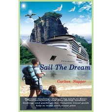 (英文圖書) Sail The Dream: Beginner Cruising - Everything needs to Know ( Paperwork money and time-savi... 平裝版, Independently Published, 英文