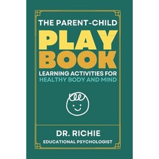 (英文圖書) The Parent-Child PLAYBOOK: Learning Activities for Healthy Body and Mind 平裝版, Dr. Richie, 英文