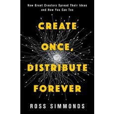(英文圖書) Create Once Distribute Forever: How Great Creators Spread Their Ideas and How You Can Too 平裝版, Lioncrest Publishing, 英文