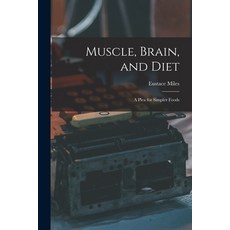 (英文圖書) Muscle Brain and Diet: A Plea for Simpler Foods 平裝版, Legare Street Press, 英文