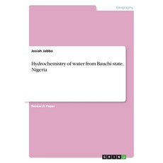 Hydrochemistry of water from Bauchi state Nigeria 平裝版, Grin Verlag, 英文