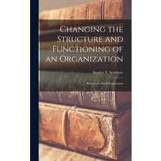 (英文圖書) Changing the Structure and Functioning of an Organization: Report of a Field Experiment 精裝版, Hassell Street Press, 英文