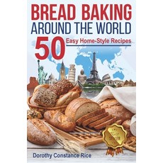 (英文圖書) Bread Baking Around the World: 50 Easy Home-Style Recipes 平裝版, Independently Published, 英文