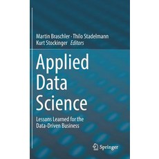 (英文圖書) Applied Data Science: Lessons Learned for the Data-Driven Business 精裝版, Springer, 英文