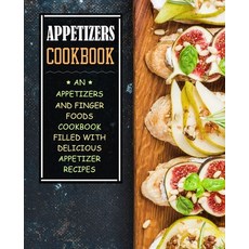 Appetizers Cookbook: An Appetizers and Finger Food Cookbook Filled with Delicious Appetizer Recipes 平裝版, Createspace Independent Pub..., 英文