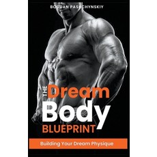 (英文圖書) The Dream Body Blueprint: Building Your Dream Physique 平裝版, Bogdan Pashchynskiy, 英文