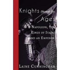 (英文圖書) Knights Through the Ages: Napoleon the Kings of Italy and an Emperor 平裝版, Sun Dogs Creations, 英文