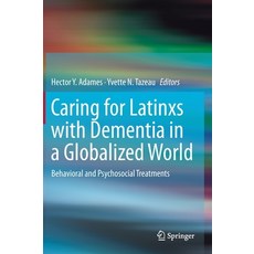 (英文圖書) Caring for Latinxs with Dementia in a Globalized World: Behavioral and Psychosocial Treatments 精裝版, Springer, 英文