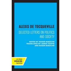 (英文圖書) Alexis de Tocqueville: Selected Letters on Politics and Society 平裝版, University of California Press, 英文