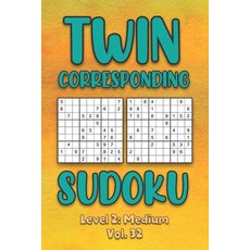Twin Corresponding Sudoku Level 2: Medium Vol. 32: Play Twin Sudoku With Solutions Grid Medium Level... 平裝版, Independently Published, 英文