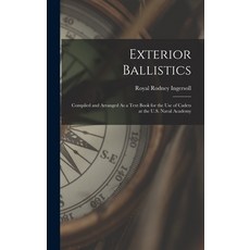 (英文圖書) Exterior Ballistics: Compiled and Arranged As a Text Book for the Use of Cadets at the U.S. N... 精裝版, Legare Street Press, 英文