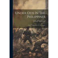 (英文圖書) Under Otis In The Philippines: Or A Young Officer In The Tropics 平裝版, Legare Street Press, 英文