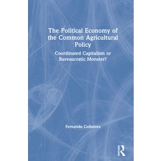 (英文圖書) The Political Economy of the Common Agricultural Policy: Coordinated Capitalism or Bureaucrat... 精裝版, Routledge, 英文