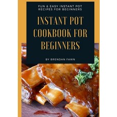 (英文圖書) Instant Pot Cookbook for Beginners: Fun & Easy Instant Pot Recipes for Beginners 平裝版, Independently Published, 英文