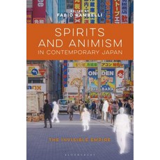 Spirits and Animism in Contemporary Japan: The Invisible Empire 精裝版, Bloomsbury Publishing PLC, 英文