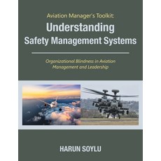 (英文圖書) Aviation Manager's Toolkit: Understanding Safety Management Systems: Organizational Blindness... 平裝版, Partridge Publishing Singapore, 英文