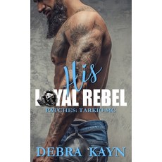 His Loyal Rebel 平裝版, Independently Published, 英文