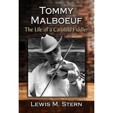 (英文圖書) Tommy Malboeuf: The Life of a Carolina Fiddler 平裝版, McFarland & Company, 英文