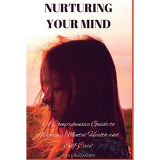 (英文圖書) Nurturing Your Mind: A Comprehensive Guide to Women's Mental Health and Self-Care 平裝版, Independently Published, 英文