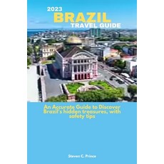 (英文圖書) 2023 Brazil Travel Guide: An Accurate Guide to Discover Brazil's hidden treasures with safet... 平裝版, Independently Published, 英文