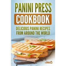 (英文圖書) Panini Press Cookbook: Delicious Panini Recipes From Around The World 平裝版, Independently Published, 英文