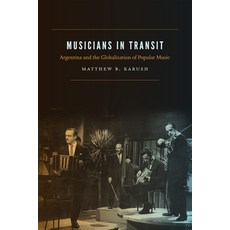 (英文圖書) Musicians in Transit: Argentina and the Globalization of Popular Music 平裝版, Duke University Press, 英文