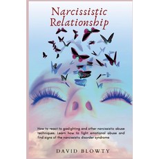 Narcissistic Relationship: How to React to Gaslighting and Other Narcissistic Abuse Techniques. Lear... 平裝版, David Blowty, 英文