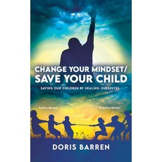 Change Your Mindset / Save Your Child: Saving Our Children By Healing Ourselves 精裝版, Halo Publishing International, 英文