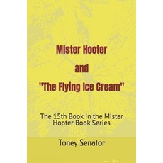 (英文圖書)Mister Hooter and The Flying Ice Cream: The 15th Book in the Mister Hooter Book... 平裝版, Independently Published, 英文
