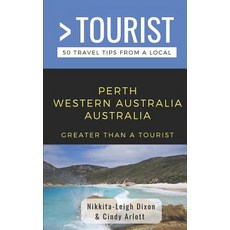 Greater Than a Tourist- Perth Western Australia Australia: 50 Travel Tips from a Local 平裝版, Independently Published, 英文