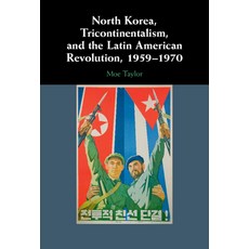 (英文圖書) North Korea Tricontinentalism and the Latin American Revolution 1959-1970 精裝版, Cambridge University Press, 英文