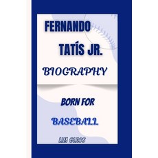 (英文圖書) Fernando Tatís Jr. Biography： Born For Baseball 平裝版, 獨立出版, 英文
