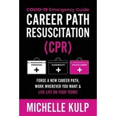 Career Path Resuscitation: Forge A New Career Path Work Wherever You Want & Live Life On Your Terms... 平裝版, Monarch Crown Publishing, 英文
