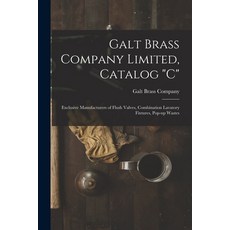 (英文圖書) Galt Brass Company Limited Catalog C: Exclusive Manufacturers of Flush Valves Combination L... 平裝版, Legare Street Press, 英文