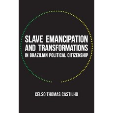 (英文圖書) Slave Emancipation and Transformations in Brazilian Political Citizenship 平裝版, University of Pittsburgh Press, 英文