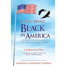 Living While Black In America: A Story of Hurt Bigotry Love Hate and Forgiveness 平裝版, Yorkshire Publishing, 英文