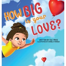 (英文圖書)How Big is Your Love 精裝版, Soleeya Publishing, 英文