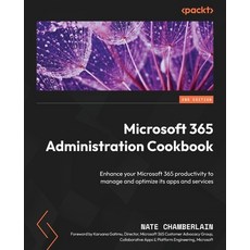 (英文圖書) Microsoft 365 Administration Cookbook - Second Edition: Enhance your Microsoft... 平裝版, Packt Publishing, 英文