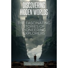 (英文圖書) Discovering Hidden Worlds: The Fascinating Stories of Pioneering Explorers 平裝版, Cyril Daniels, 英文