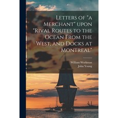 (英文圖書) Letters of a Merchant Upon Rival Routes to the Ocean From the West and Docks at Montreal [mi... 平裝版, Legare Street Press, 英文