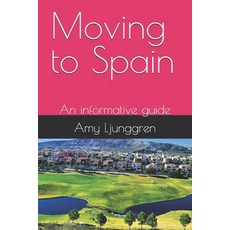 (英文圖書) Moving to Spain: An informative guide 平裝版, Amy Ljunggren, 英文