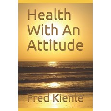 Health With An Attitude 平裝版, Independently Published, 英文