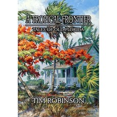 A Tropical Frontier: Tales of Old Florida 精裝版, Indy Pub, 英文