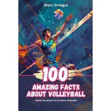 (英文圖書)100 Amazing Facts About Volleyball: From the Beach to Olympic Podiums 平裝版, Independently Published, 英文