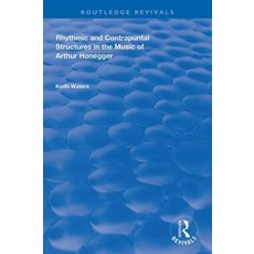 Rhythmic and Contrapuntal Structures in the Music of Arthur Honegger 精裝版, Routledge, 英文