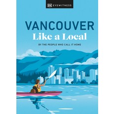 (英文圖書) Vancouver Like a Local: By the People Who Call It Home 精裝版, DK Eyewitness Travel, 英文