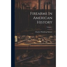 (英文圖書) Firearms In American History; Volume 1 平裝版, Legare Street Press, 英文