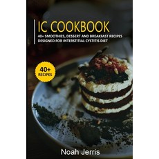 (英文圖書) IC Cookbook: 40+ Smoothies Dessert and Breakfast Recipes designed for Interstitial Cystitis ... 平裝版, Independently Published, 英文